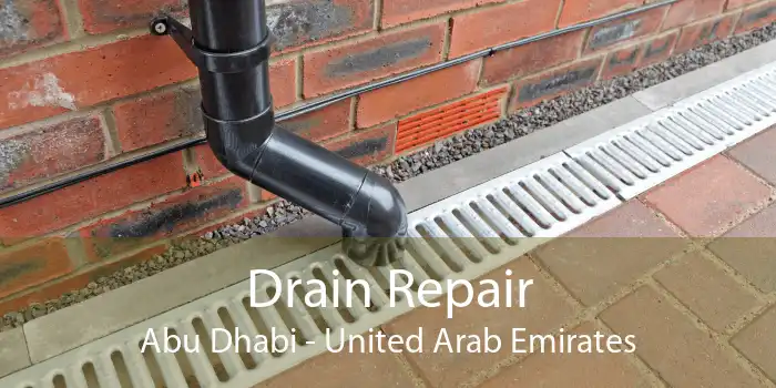 Drain Repair Abu Dhabi - United Arab Emirates