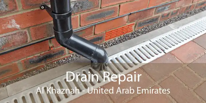 Drain Repair Al Khaznah - United Arab Emirates