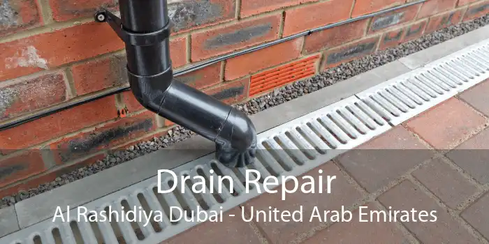 Drain Repair Al Rashidiya Dubai - United Arab Emirates