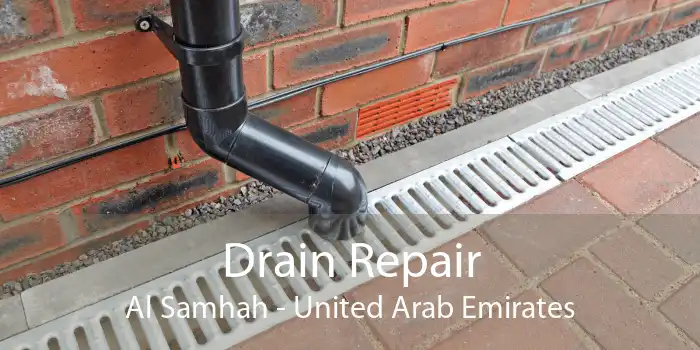 Drain Repair Al Samhah - United Arab Emirates