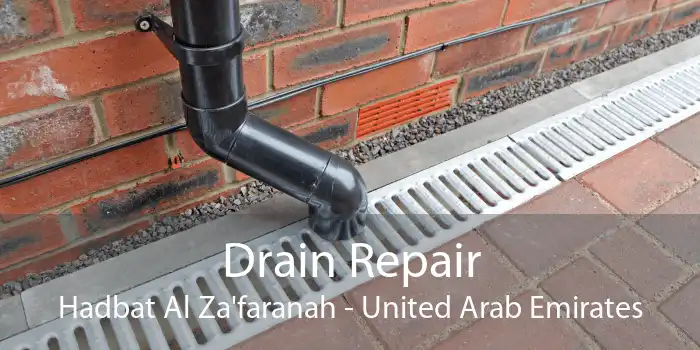 Drain Repair Hadbat Al Za'faranah - United Arab Emirates