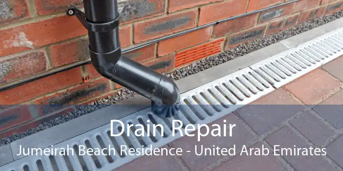 Drain Repair Jumeirah Beach Residence - United Arab Emirates