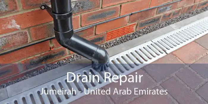 Drain Repair Jumeirah - United Arab Emirates