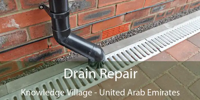 Drain Repair Knowledge Village - United Arab Emirates