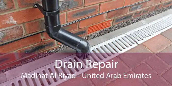 Drain Repair Madinat Al Riyad - United Arab Emirates