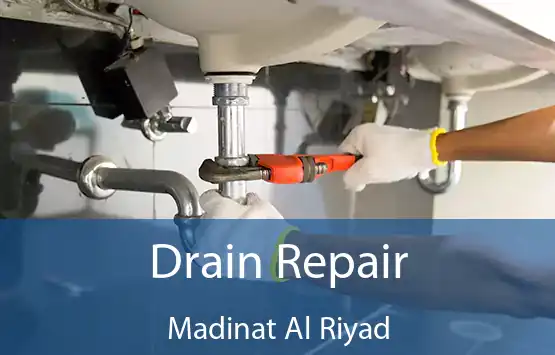 Drain Repair Madinat Al Riyad
