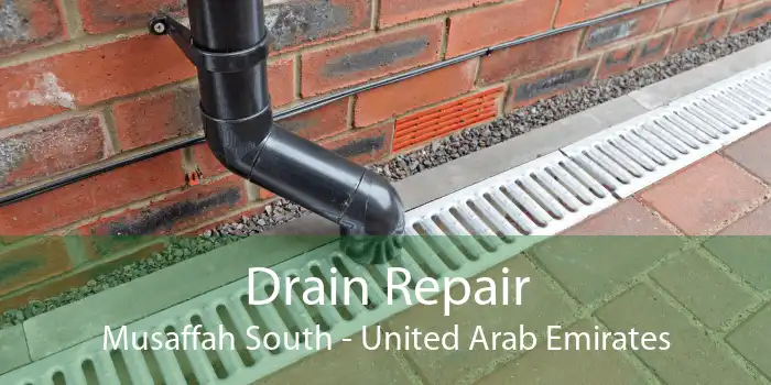 Drain Repair Musaffah South - United Arab Emirates