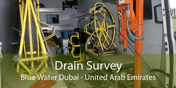 Drain Survey Blue Water Dubai - United Arab Emirates