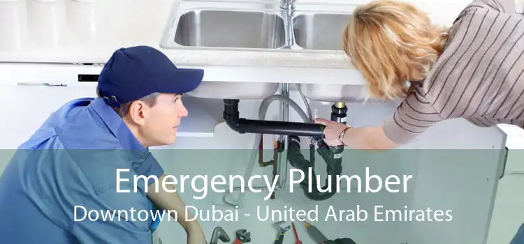 Emergency Plumber Downtown Dubai - United Arab Emirates