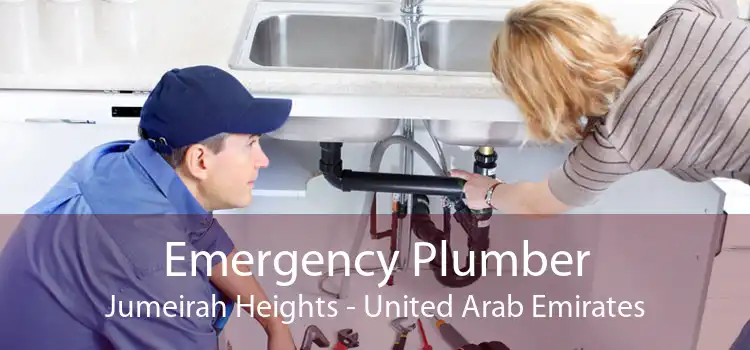 Emergency Plumber Jumeirah Heights - United Arab Emirates