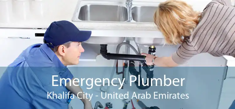 Emergency Plumber Khalifa City - United Arab Emirates