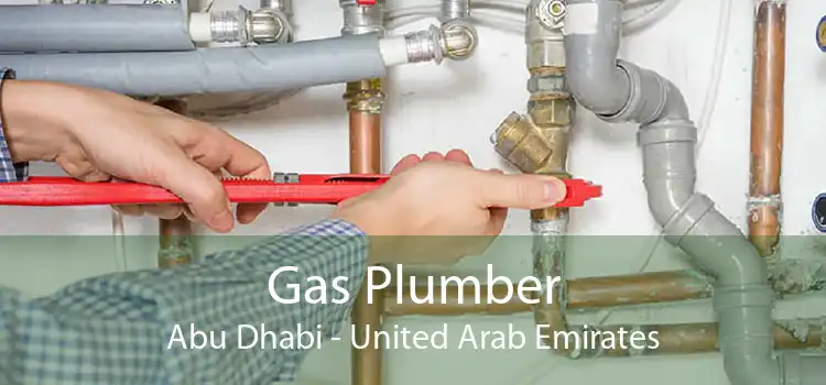 Gas Plumber Abu Dhabi - United Arab Emirates
