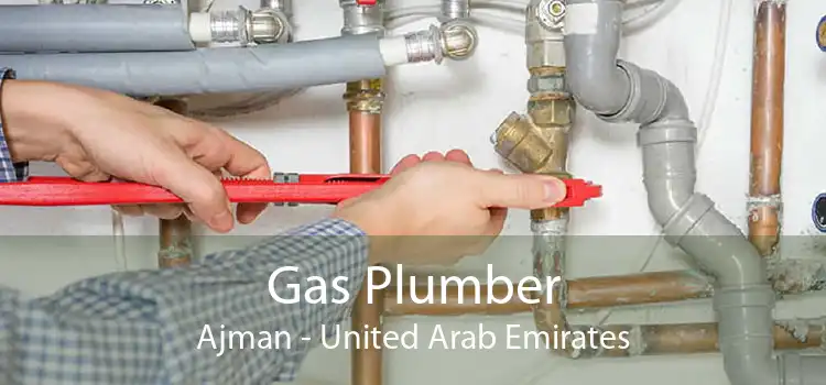 Gas Plumber Ajman - United Arab Emirates