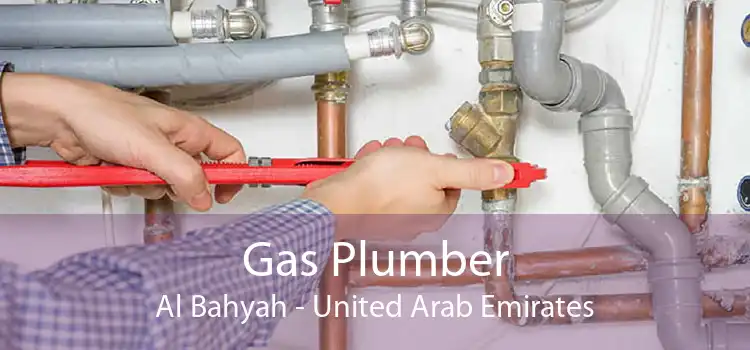 Gas Plumber Al Bahyah - United Arab Emirates
