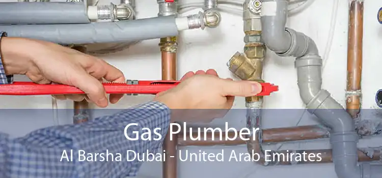 Gas Plumber Al Barsha Dubai - United Arab Emirates