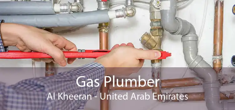 Gas Plumber Al Kheeran - United Arab Emirates