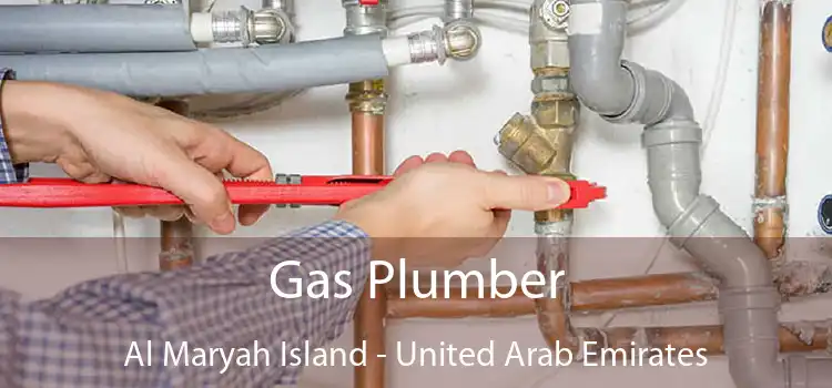 Gas Plumber Al Maryah Island - United Arab Emirates