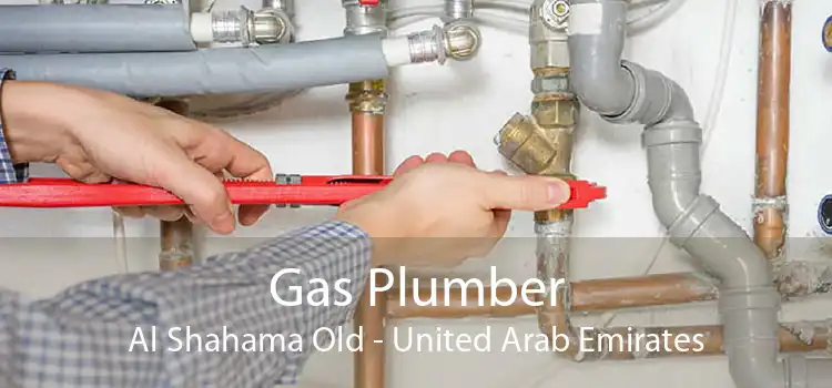 Gas Plumber Al Shahama Old - United Arab Emirates