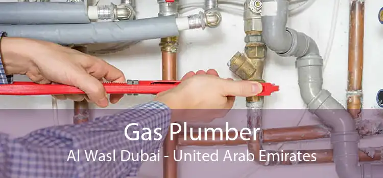Gas Plumber Al Wasl Dubai - United Arab Emirates