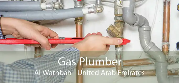 Gas Plumber Al Wathbah - United Arab Emirates