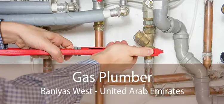 Gas Plumber Baniyas West - United Arab Emirates