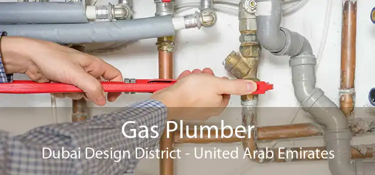 Gas Plumber Dubai Design District - United Arab Emirates