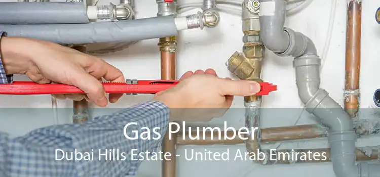 Gas Plumber Dubai Hills Estate - United Arab Emirates