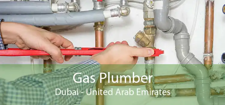Gas Plumber Dubai - United Arab Emirates