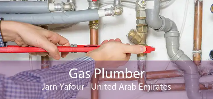 Gas Plumber Jarn Yafour - United Arab Emirates