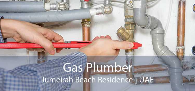 Gas Plumber Jumeirah Beach Residence - UAE