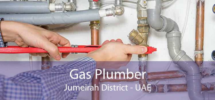 Gas Plumber Jumeirah District - UAE