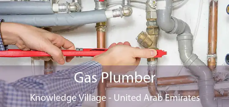 Gas Plumber Knowledge Village - United Arab Emirates