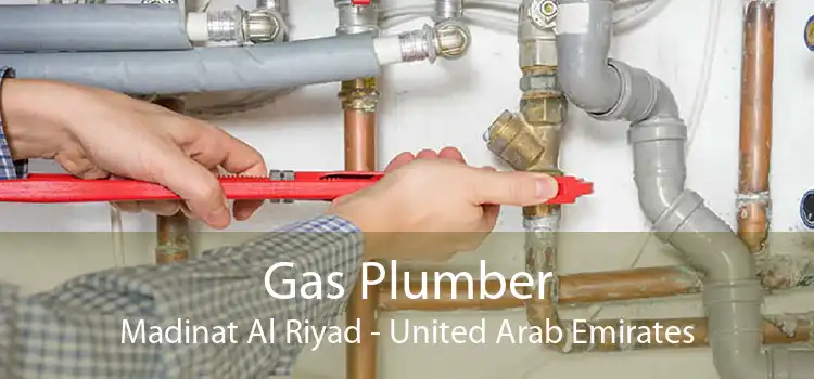 Gas Plumber Madinat Al Riyad - United Arab Emirates