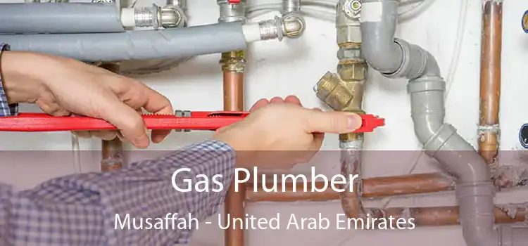 Gas Plumber Musaffah - United Arab Emirates