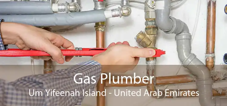 Gas Plumber Um Yifeenah Island - United Arab Emirates