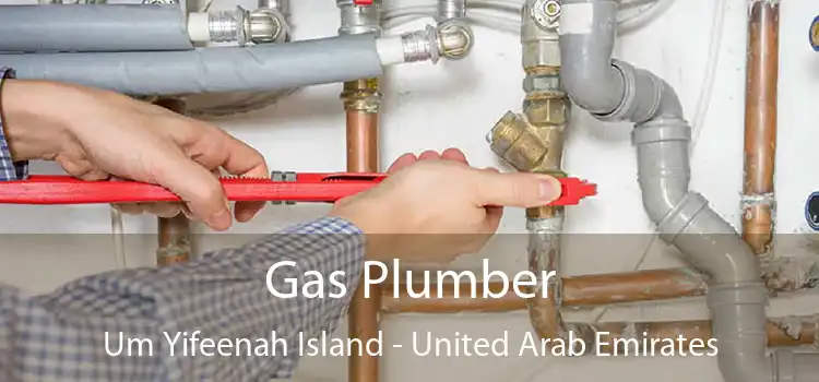 Gas Plumber Um Yifeenah Island - United Arab Emirates