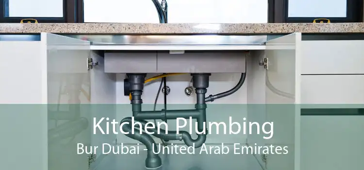 Kitchen Plumbing Bur Dubai - United Arab Emirates