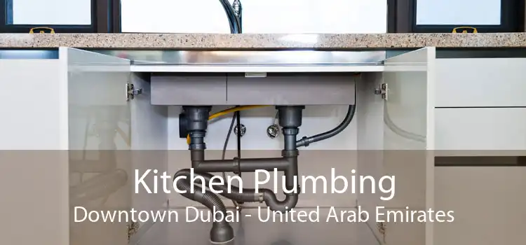 Kitchen Plumbing Downtown Dubai - United Arab Emirates