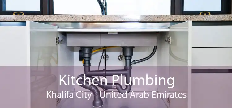 Kitchen Plumbing Khalifa City - United Arab Emirates