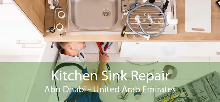 Kitchen Sink Repair Abu Dhabi - United Arab Emirates