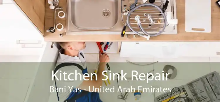 Kitchen Sink Repair Bani Yas - United Arab Emirates