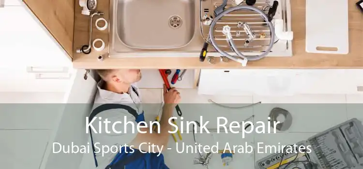 Kitchen Sink Repair Dubai Sports City - United Arab Emirates