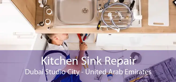 Kitchen Sink Repair Dubai Studio City - United Arab Emirates