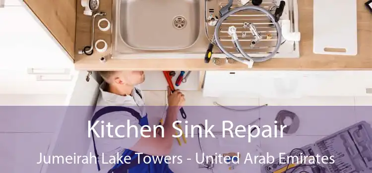 Kitchen Sink Repair Jumeirah Lake Towers - United Arab Emirates