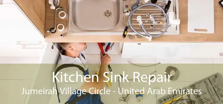 Kitchen Sink Repair Jumeirah Village Circle - United Arab Emirates