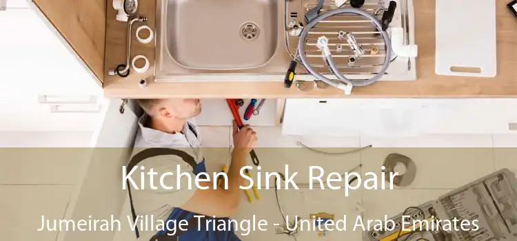 Kitchen Sink Repair Jumeirah Village Triangle - United Arab Emirates