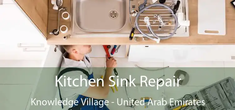 Kitchen Sink Repair Knowledge Village - United Arab Emirates