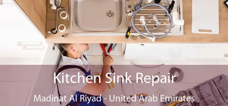 Kitchen Sink Repair Madinat Al Riyad - United Arab Emirates