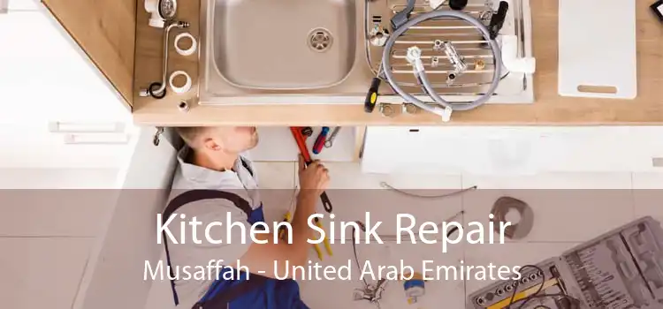 Kitchen Sink Repair Musaffah - United Arab Emirates