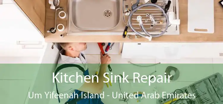 Kitchen Sink Repair Um Yifeenah Island - United Arab Emirates